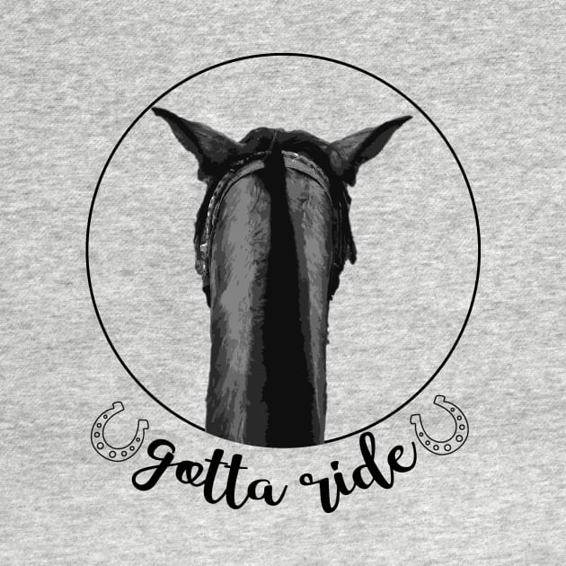 Gotta Ride! Trail Ride with you Horse by Distinctively Devyn Designs